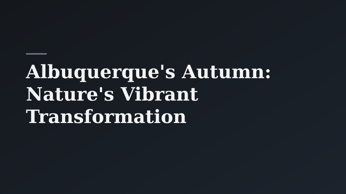 Albuquerque's Autumn: Nature's Vibrant Transformation